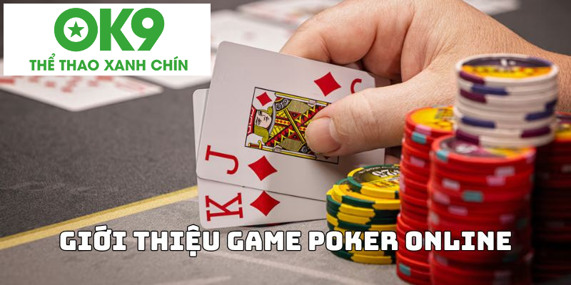 Thông tin tổng quan về các thể loại game poker online